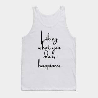 Liking What You Do is Happiness Tank Top